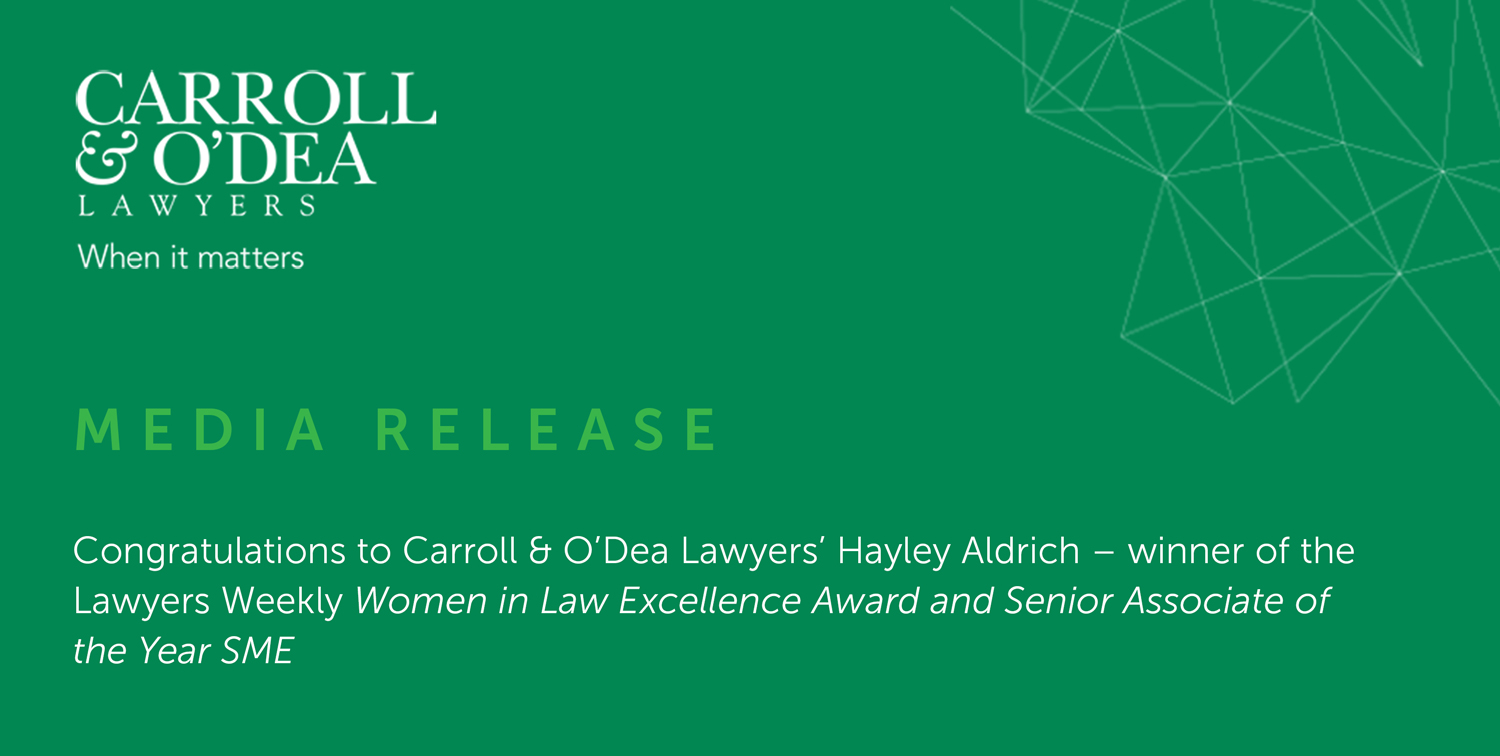 Congratulations to Carroll & O’Dea Lawyers’ Hayley Aldrich – winner of the Lawyers Weekly Women in Law Excellence Award and Senior Associate of the Year SME