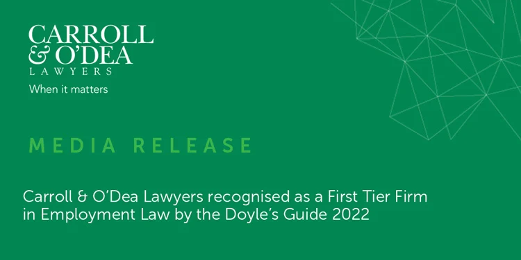 Carroll & O’Dea Lawyers recognised as a First Tier Firm in Employment Law by the Doyle’s Guide 2022